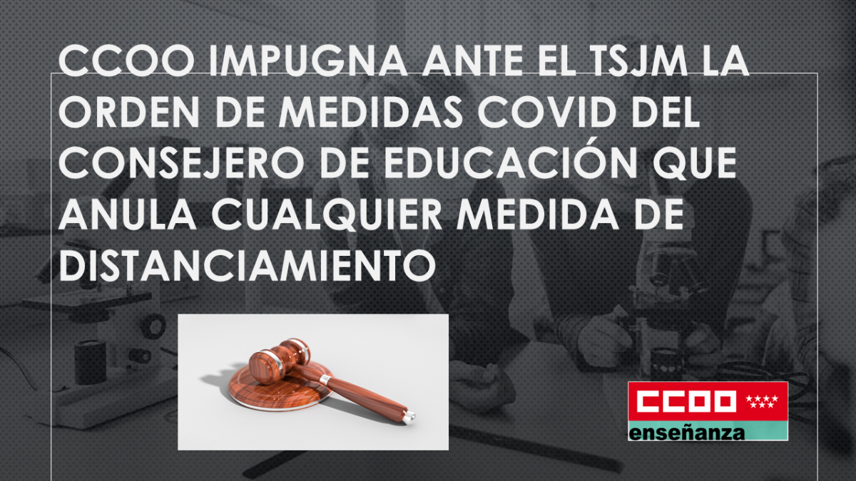 CCOO ha impugnado ante el TSJM la Orden de medidas COVID del consejero de Educación, que anula cualquier medida de distanciamiento